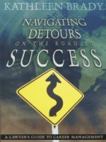 Navigating Detours on the Road to Success: A Lawyer's Guide to Career Management