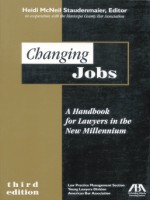 Changing Jobs: A Handbook for Lawyers in the New Millennium, 3rd Edition