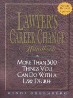 The Lawyer's Career Change Handbook: More Than 300 Things You Can Do With a Law Degree