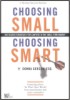 Choosing Small Choosing Smart
